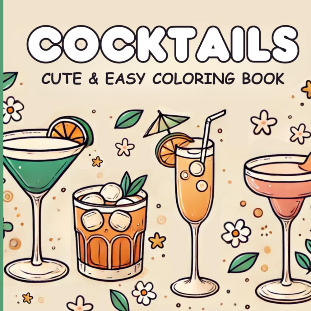 Cocktails: Coloring Book for Adults Featuring A Variety of Cute Cocktail Drinks with Easy Simple Designs for Relaxation