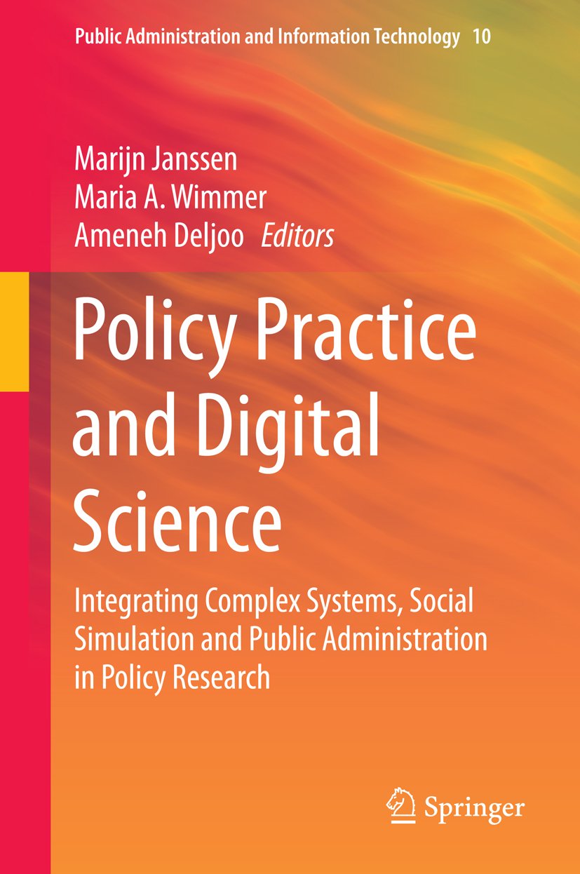 Policy Practice and Digital Science: Integrating Complex Systems, Social Simulation and Public Administration in Policy Research (Public Administration ... Technology Book 10) (English Edition)