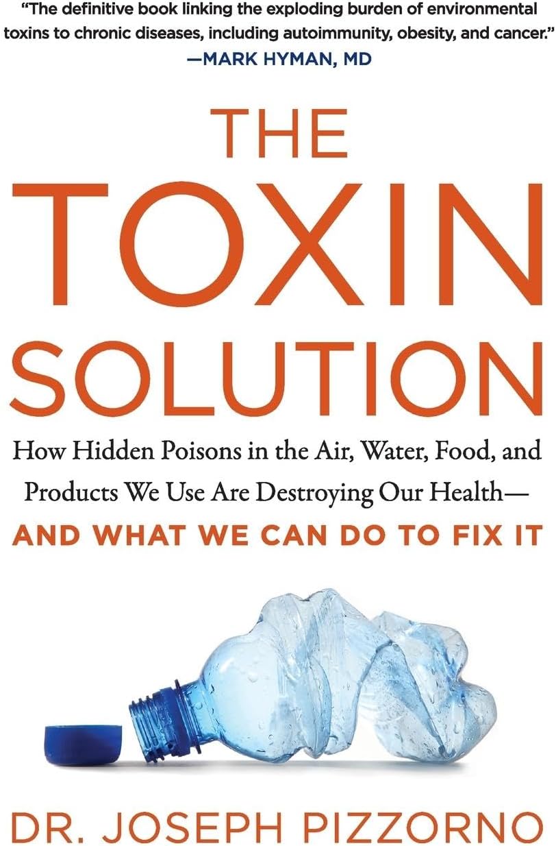 HarperOne The Toxin Solution: How Hidden Poisons in the Air, Water, Food, and Products We Use are Destroying Our Health--and What We Can Do to Fix it