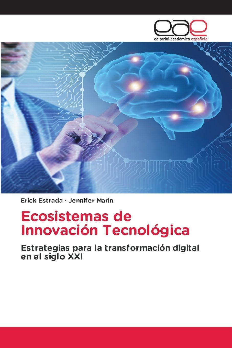 Ecosistemas de Innovación Tecnológica: Estrategias para la transformación digital en el siglo XXI