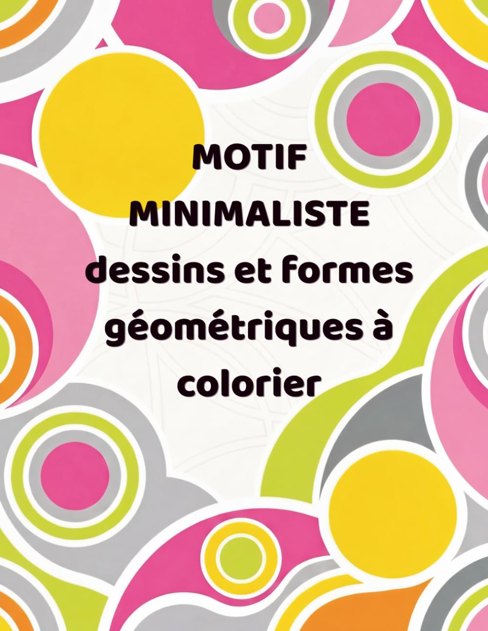 MOTIF MINIMALISTE : Livre de Coloriage Géométrique pour Adultes - Lignes Épaisses, Motifs Simples et Relaxants.: formes épurées, créativité infinie : une collection de patterns modernes