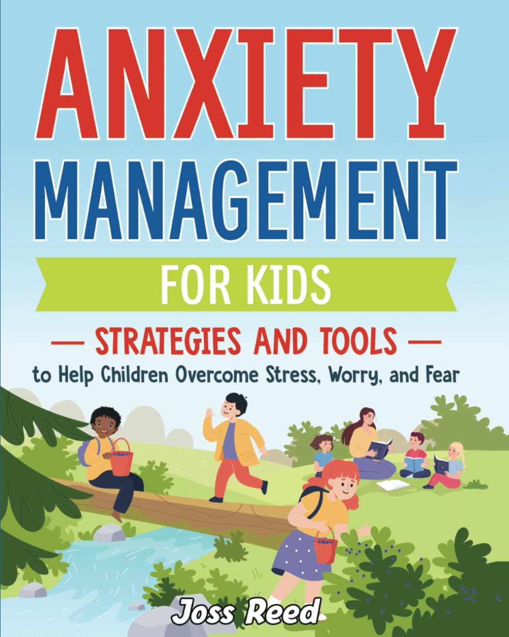 Anxiety Management for Kids: Strategies and Tools to Help Children Overcome Stress, Worry, and Fear (The Emotion Detectives)