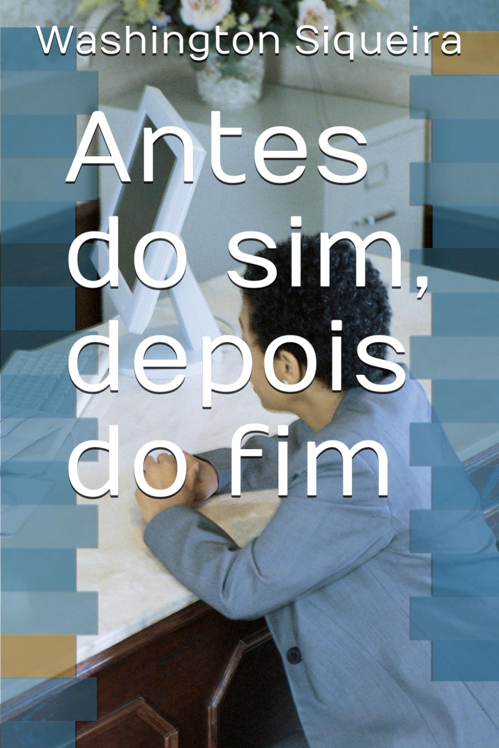 Antes do sim, depois do fim