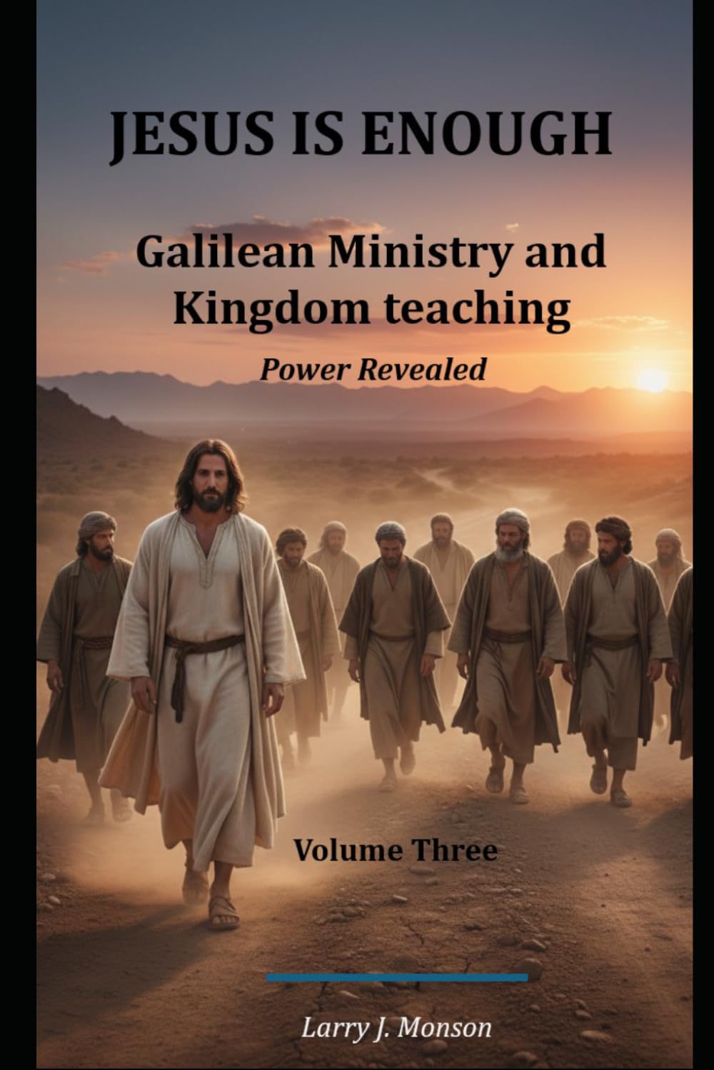JESUS IS ENOUGH! - Power Revealed: Galilean Ministry and Kingdom Teaching - Power Revealed (Jesus is Enough! - The Miracles of Jesus)