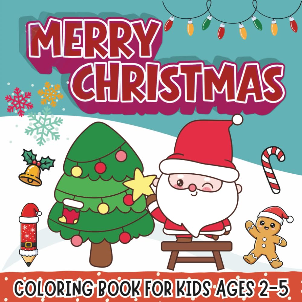 Merry Christmas Coloring Book: Easy and Cute Holiday Coloring Pages for Kids Ages 2–5 | Santa, Reindeer, Snowman, Christmas Tree, Gifts, and More!