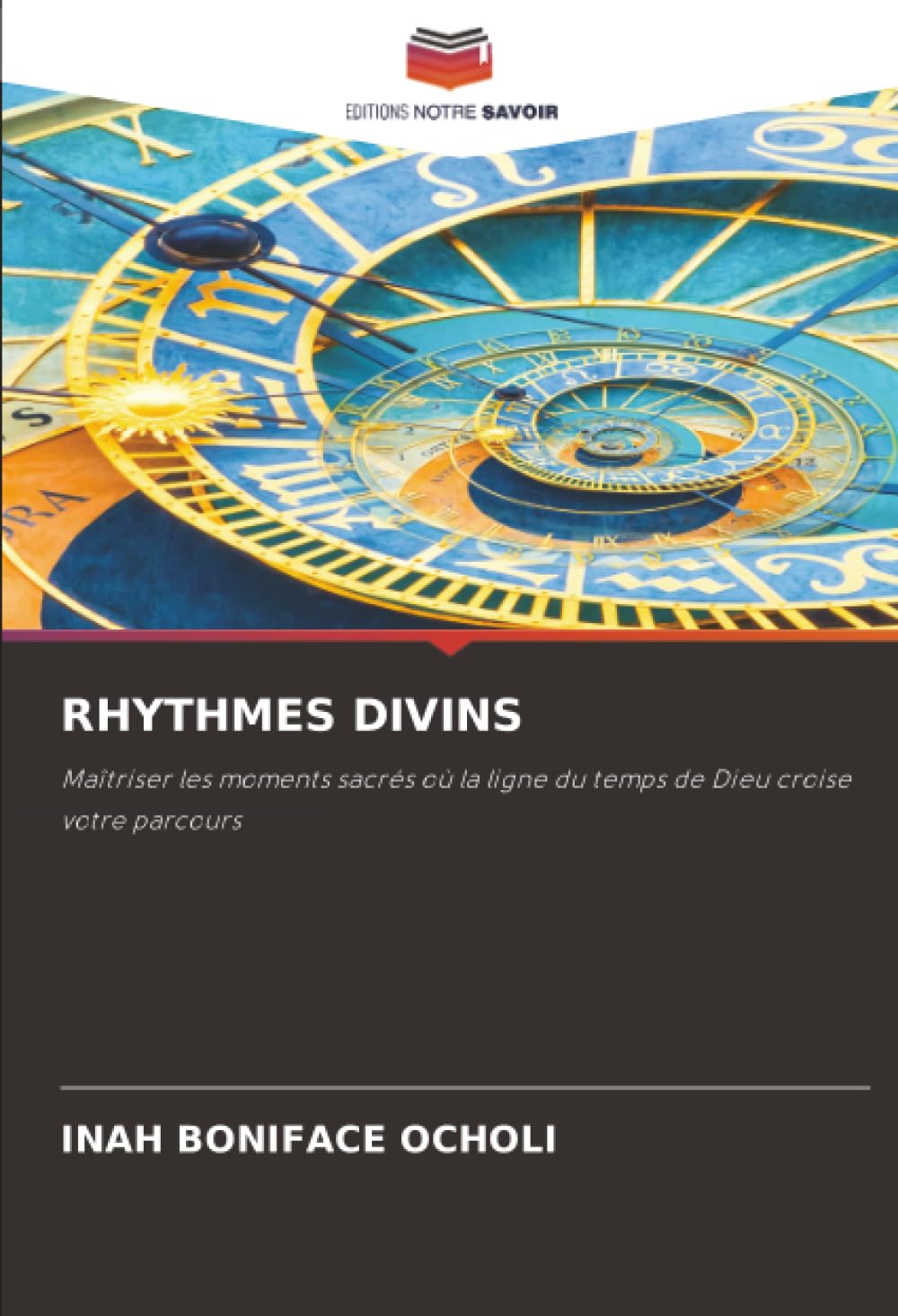 RHYTHMES DIVINS: Maîtriser les moments sacrés où la ligne du temps de Dieu croise votre parcours