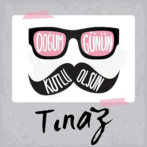 Doğum Günün Kutlu Olsun Tınaz