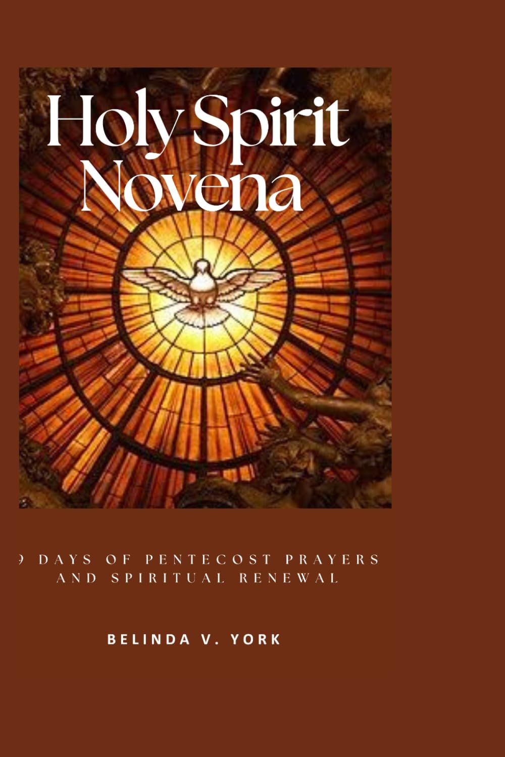 Holy Spirit Novena: 9 Days of Pentecost Prayers and Spiritual Renewal