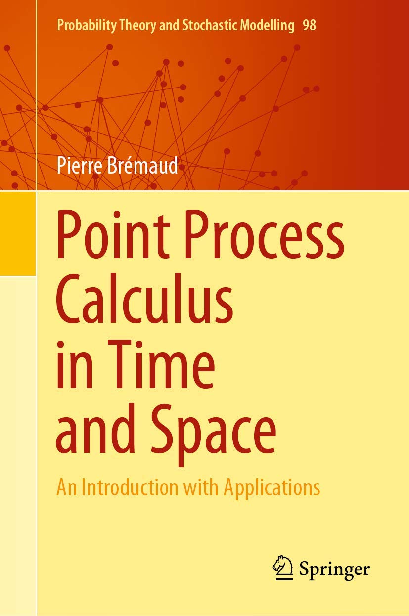 Point Process Calculus in Time and Space: An Introduction with Applications (Probability Theory and Stochastic Modelling, 98, Band 98)