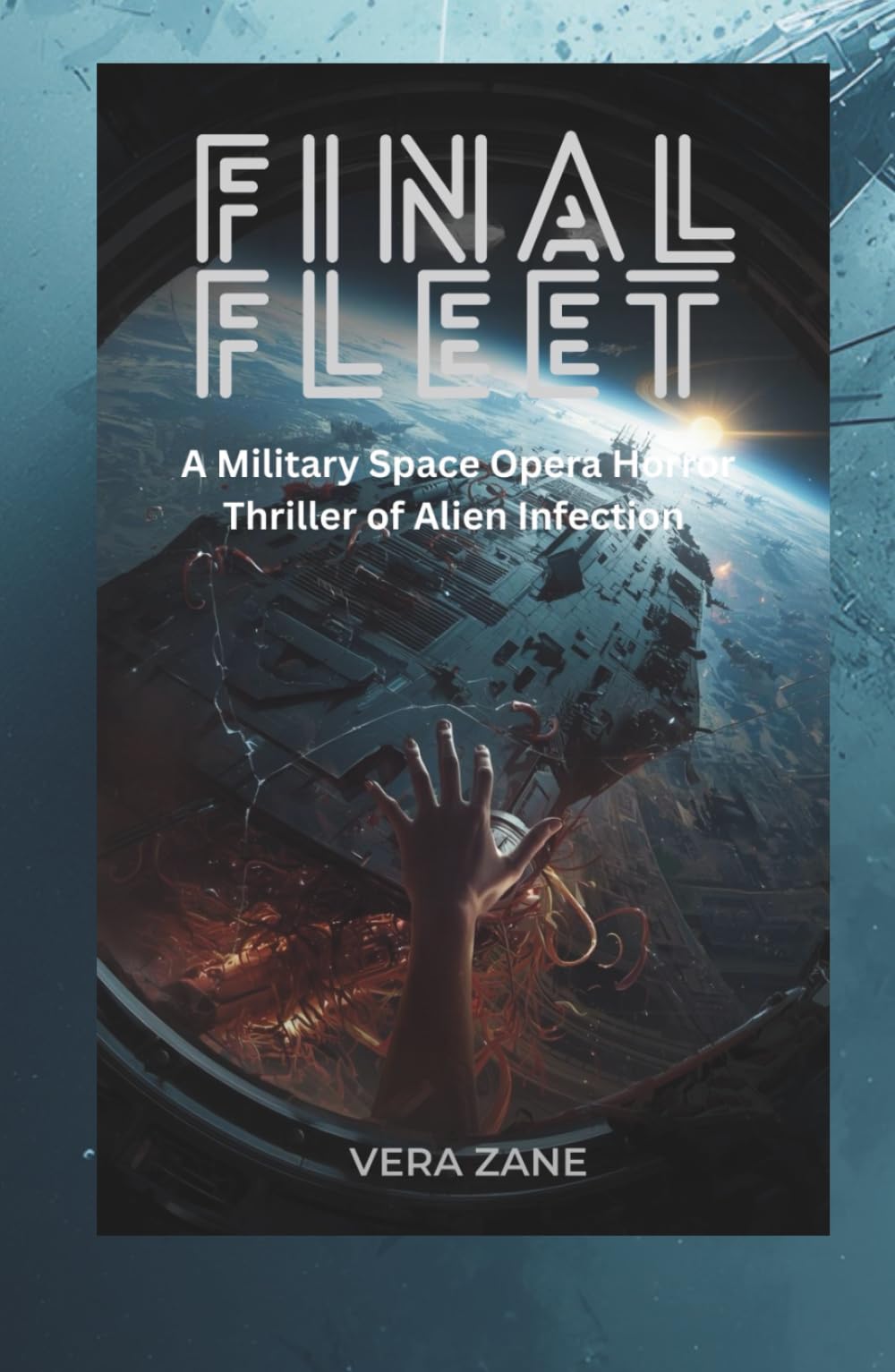 Final Fleet: A Military Space Opera Horror Thriller of Alien Infection