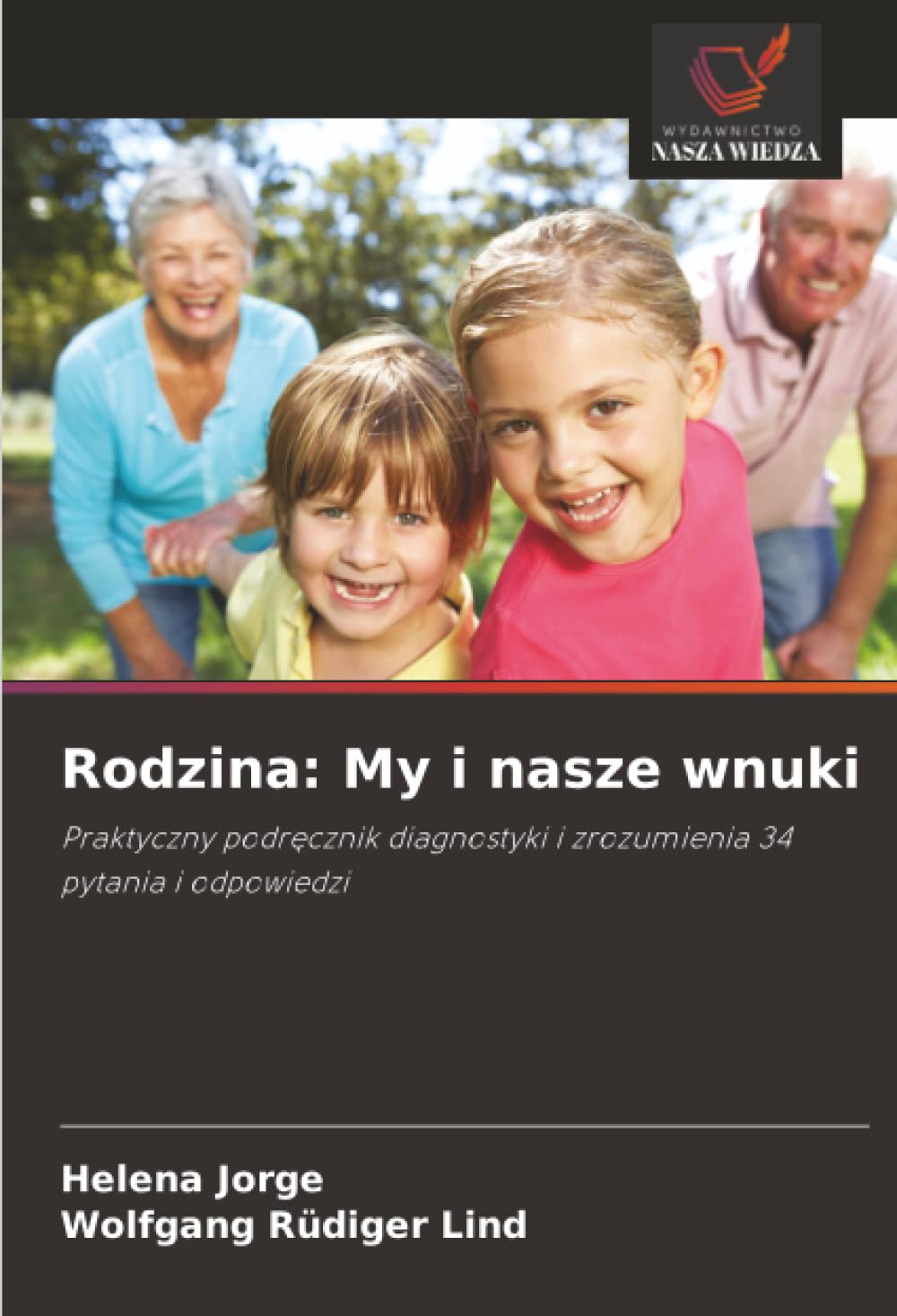 Rodzina: My i nasze wnuki: Praktyczny podr¿cznik diagnostyki i zrozumienia 34 pytania i odpowiedzi