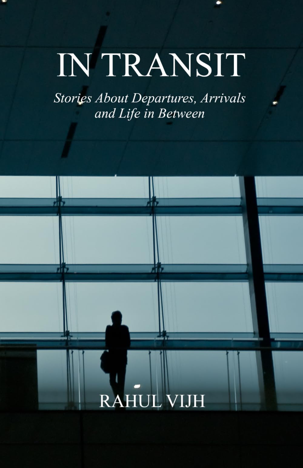 In Transit: Stories About Departures, Arrivals and Life in Between