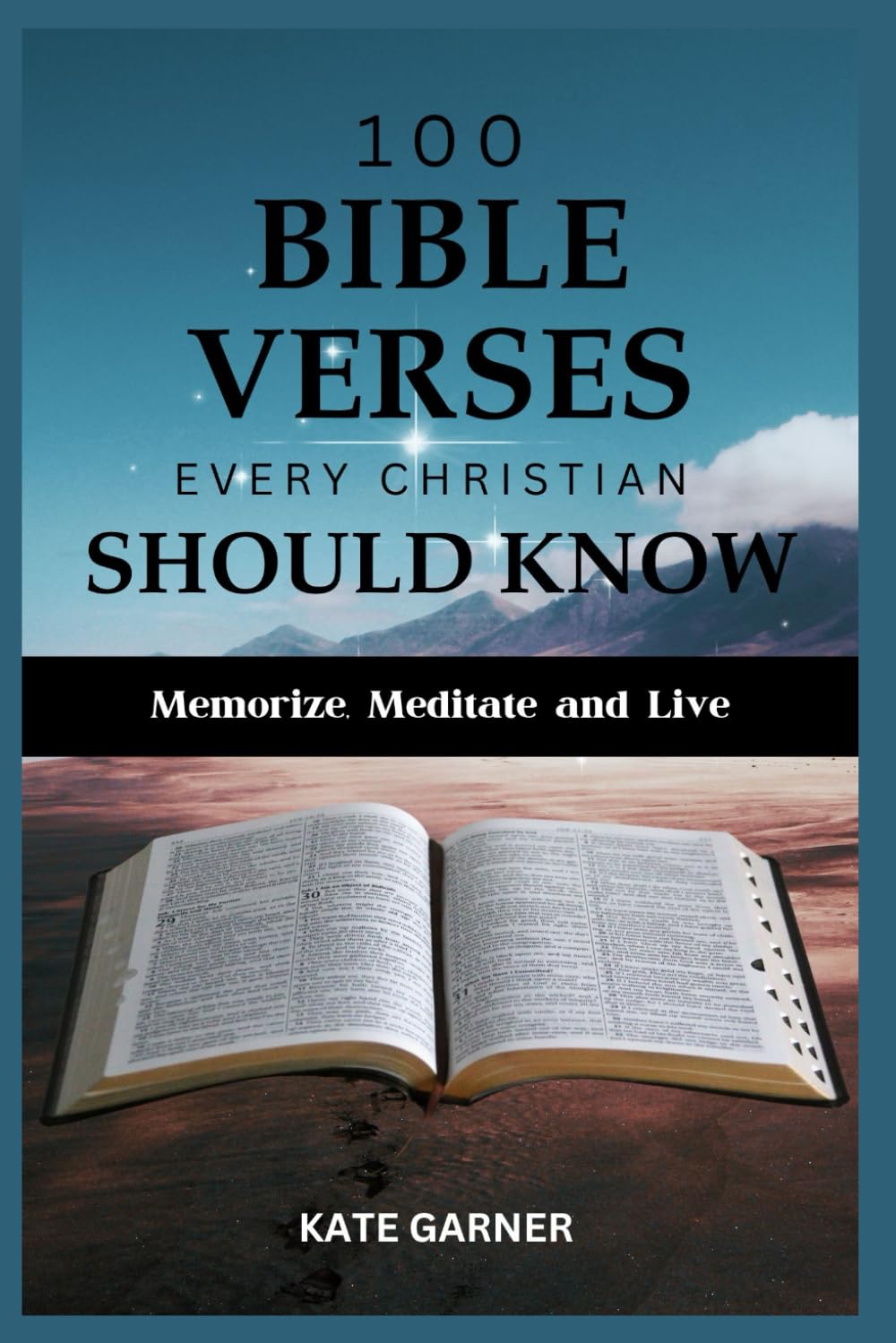 100 Bible Verses Every Christian Should Know: Memorize, Meditate and Live