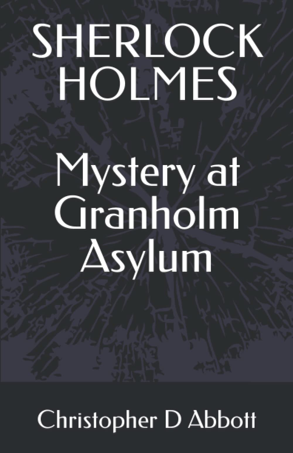 SHERLOCK HOLMES Mystery at Granholm Asylum (The Watson Chronicles)
