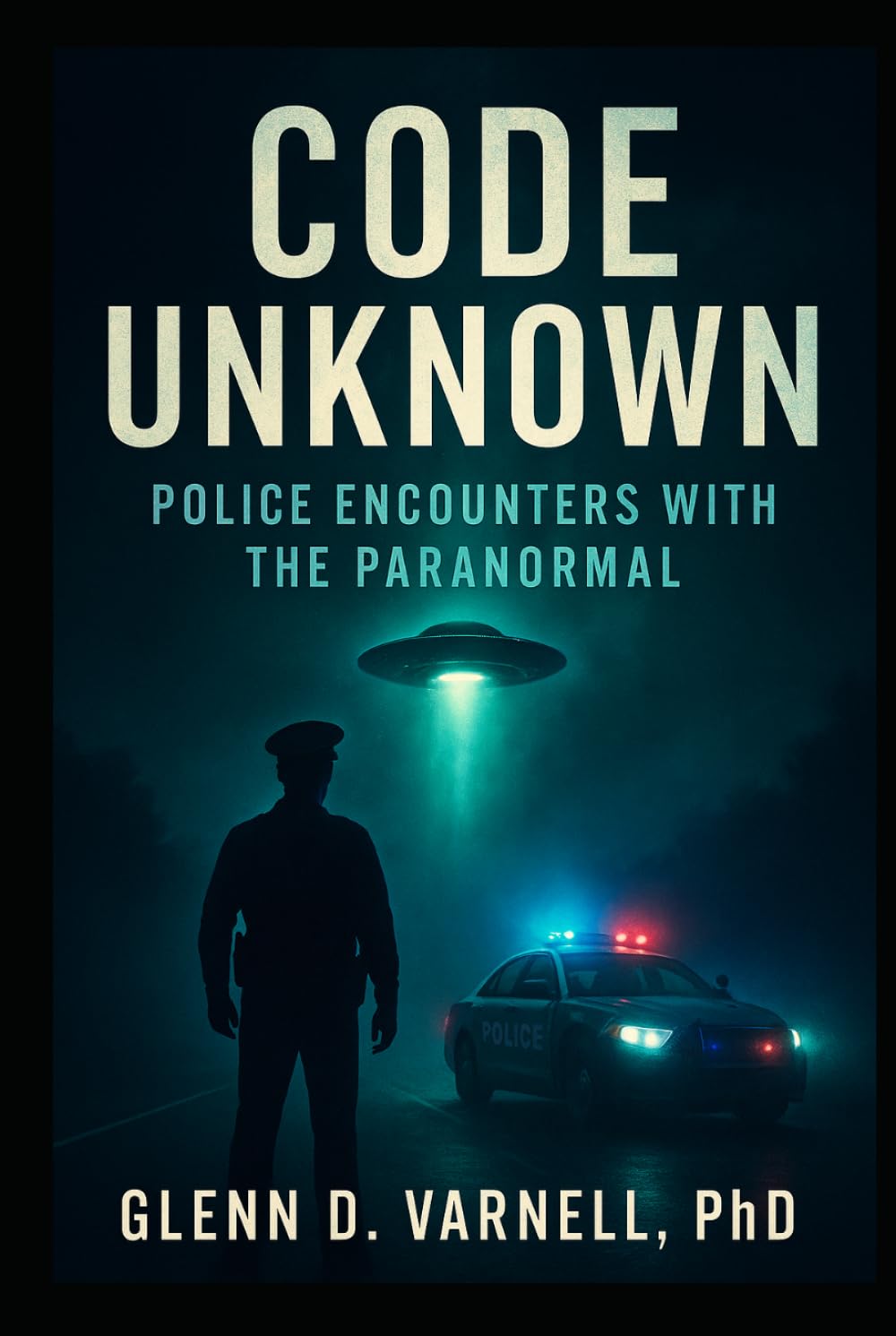 Code Unknown: Police Encounters with the Paranormal (Paranormal America)