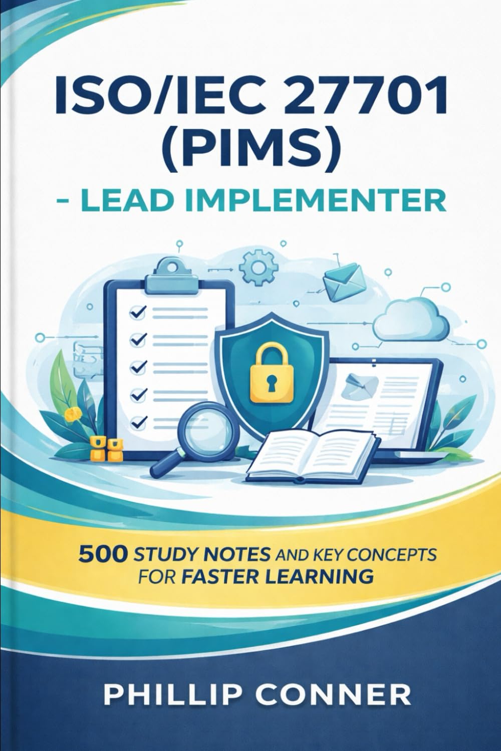 ISO/IEC 27701 (PIMS) - Lead Implementer: 500 Study Notes and Key Concepts for Faster Learning