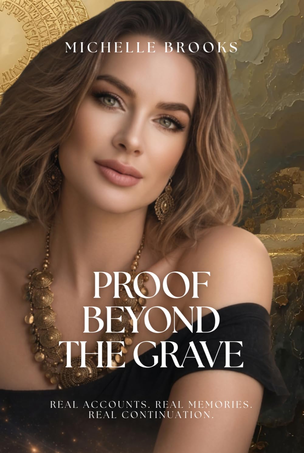 Proof Beyond the Grave: Real Accounts. Real Memories. Real Continuation. (The Remembrance Series)