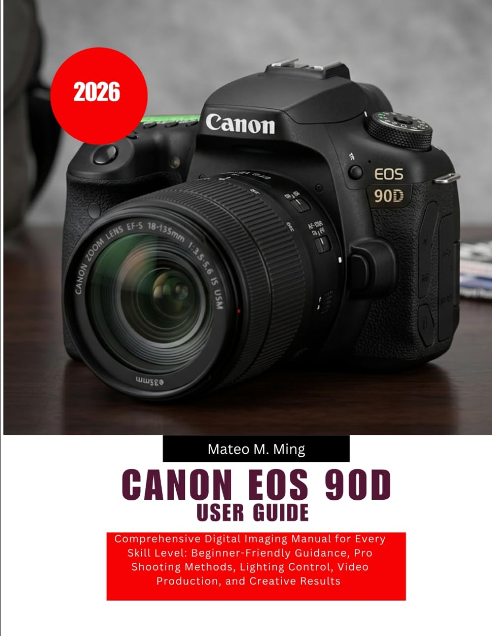 Canon EOS 90D User Guide 2026: Comprehensive Digital Imaging Manual for Every Skill Level: Beginner-Friendly Guidance, Pro Shooting Methods, Lighting ... Results: 22 (Camera Mastery Manual Guide)
