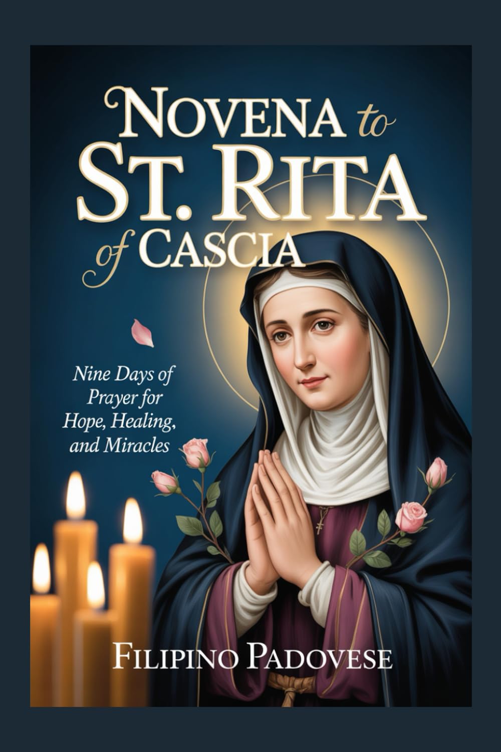 NOVENA TO ST. RITA OF CASCIA: 25 (Filipino Novena Prayer Books)