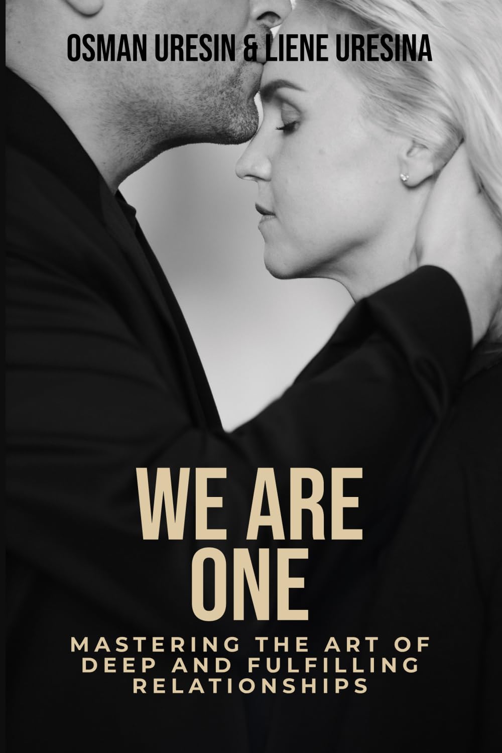 We Are One: Mastering the art of deep and fulfilling relationship
