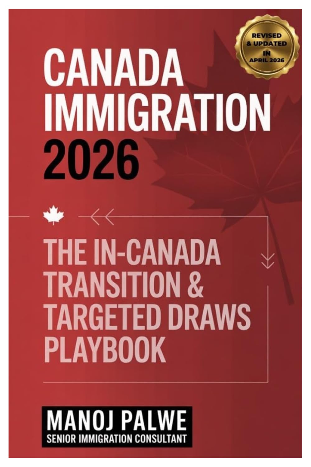 Canada Immigration 2026 on 20-Apr-26: The In-Canada Transition & Targeted Draws Playbook (SERIES 1 CANADA IMMIGRATION MASTERCLASS The Complete Roadmap to Making Canada Your Home.)