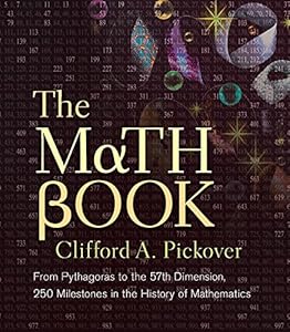 The Math Book: From Pythagoras to the 57th Dimension, 250 Milestones in the History of Mathematics (Sterling Milestones)