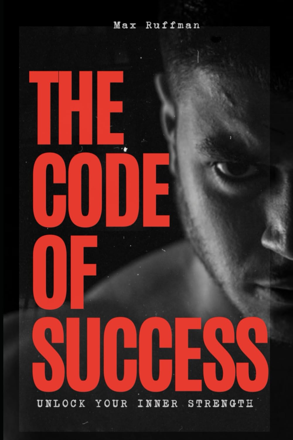 The Code of Success: Unlock Your Inner Strength