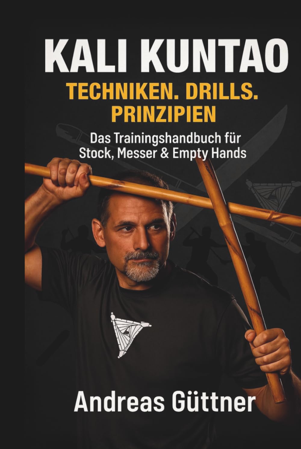 Kali Kuntao: Techniken. Drills. Prinzipien. (Kali und Flow - Prinzipien, Drills & Flow der Filipino Martial Arts)