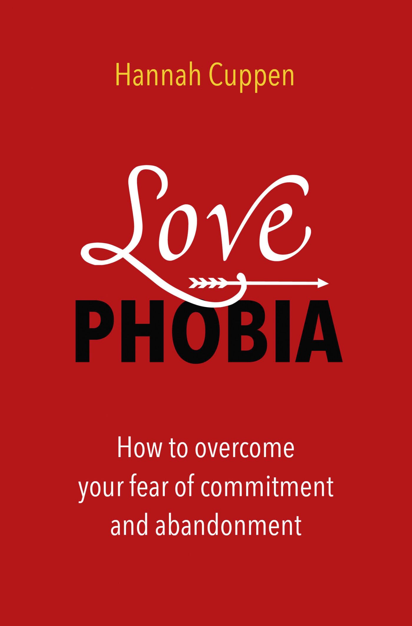 Love phobia: how to overcome your fear of commitment and abandonment