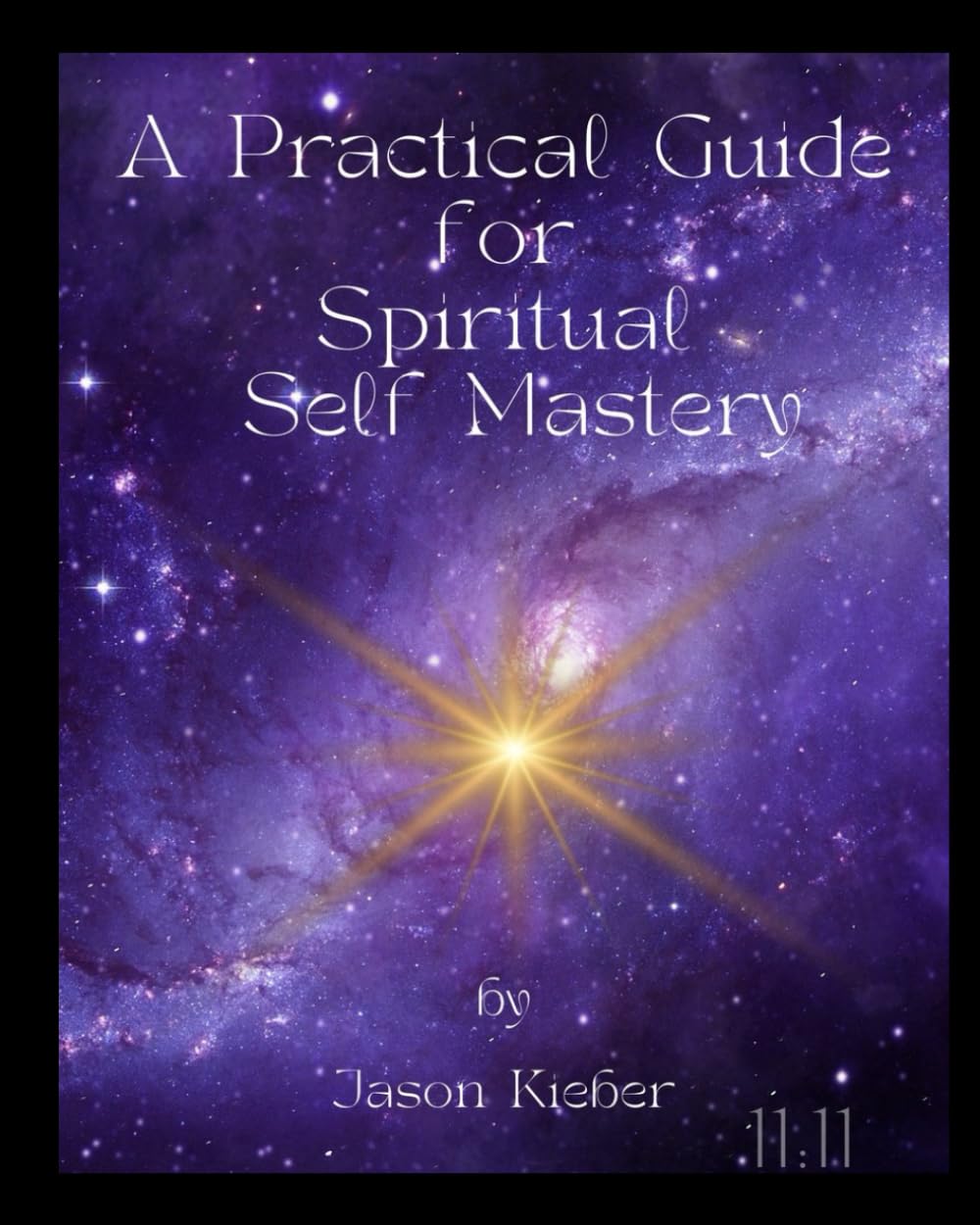 A Practical Guide for Spiritual Self Mastery