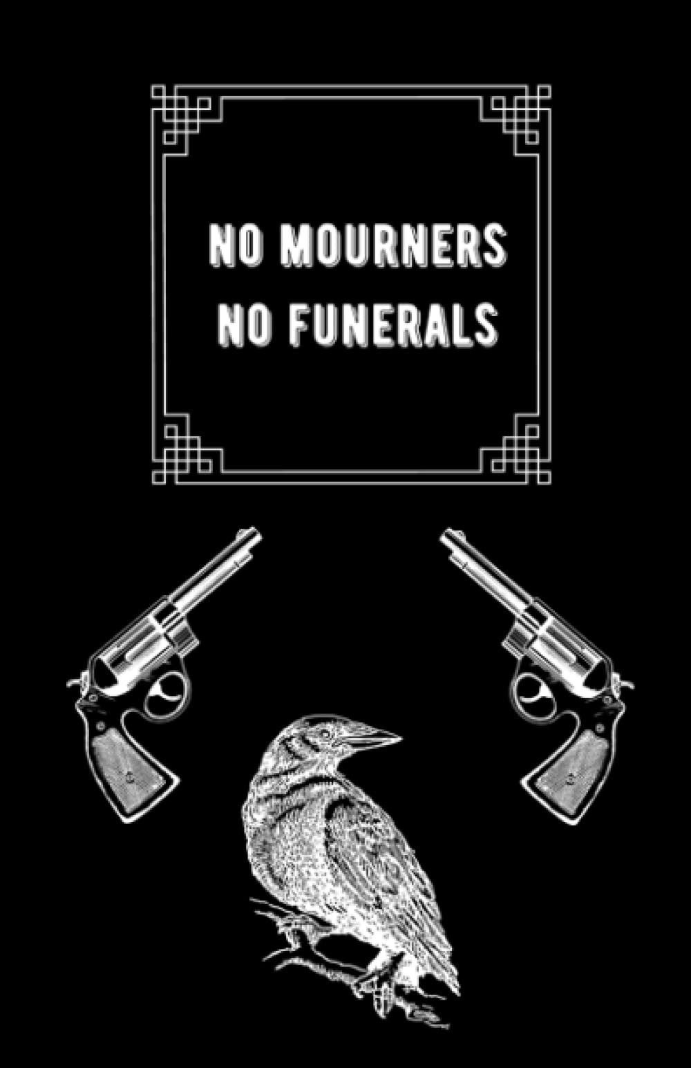 No mourners no funerals (Six of Crows) Journal 100 ruled pages