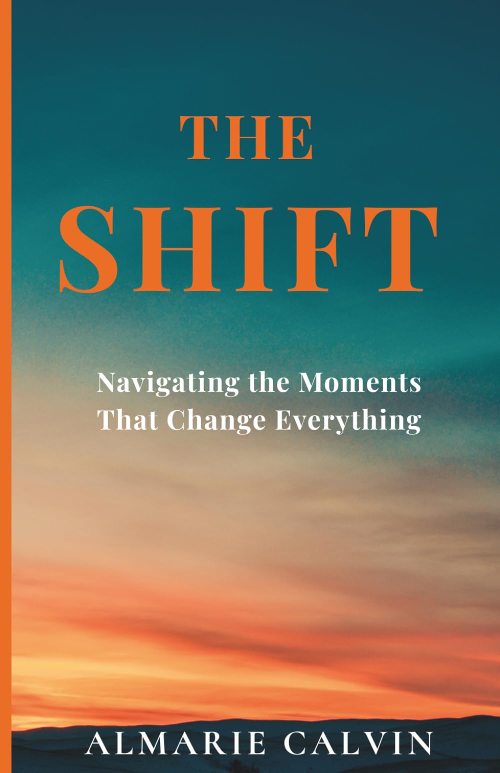 THE SHIFT: Navigating the Moments that Changed Everything