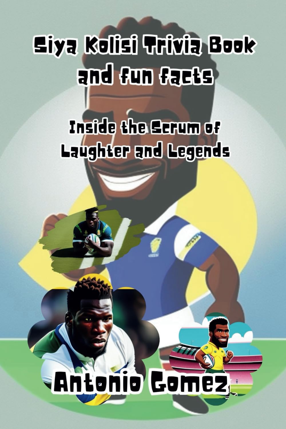 Siya Kolisi Trivia Book and fun facts: Inside the Scrum of Laughter and Legends