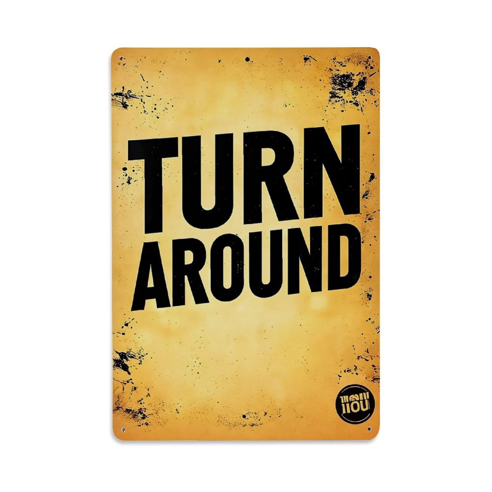 Turn Around Black Text On Yellow Background Splatter Retro Metal Tin Sign, Vintage Decor Art Poster for Bar, Home, Man Cave, Kitchen, Laundry Room Gift 8x12Inch