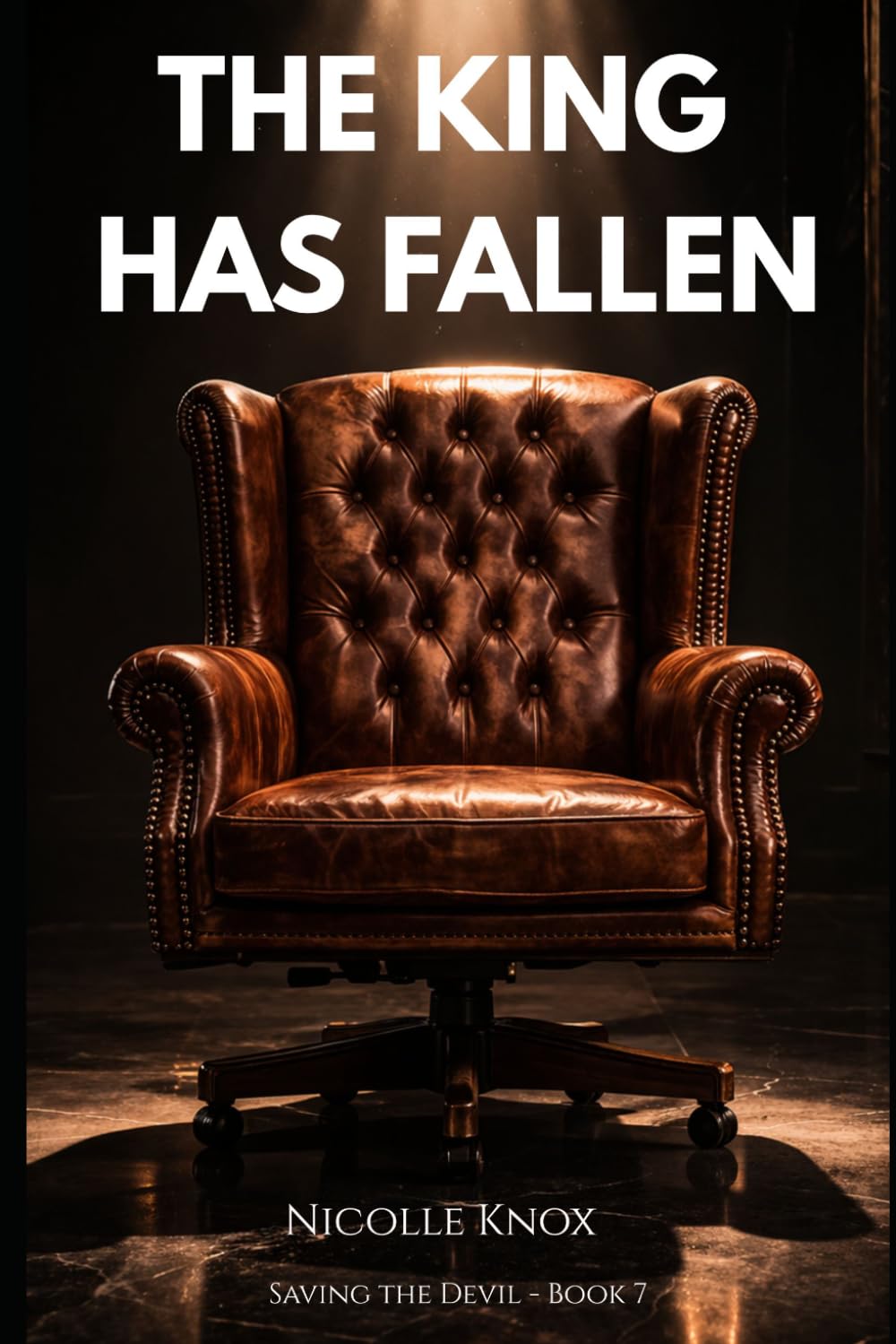 The King Has Fallen: A Dark Mafia Revenge Romance (Saving the Devil Series - Book 7)
