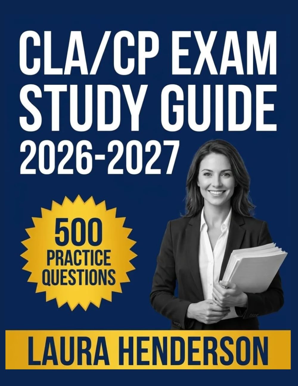 CLA/CP Exam Study Guide 2026-2027: Essential Content Overview, Practice Question Set, Answer Keys, and Comprehensive Explanations