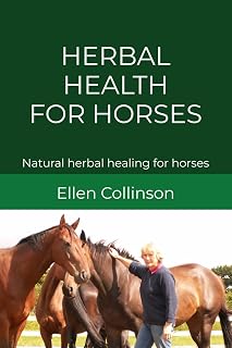 Herbal Health For Horses: Natural herbal healing for horses