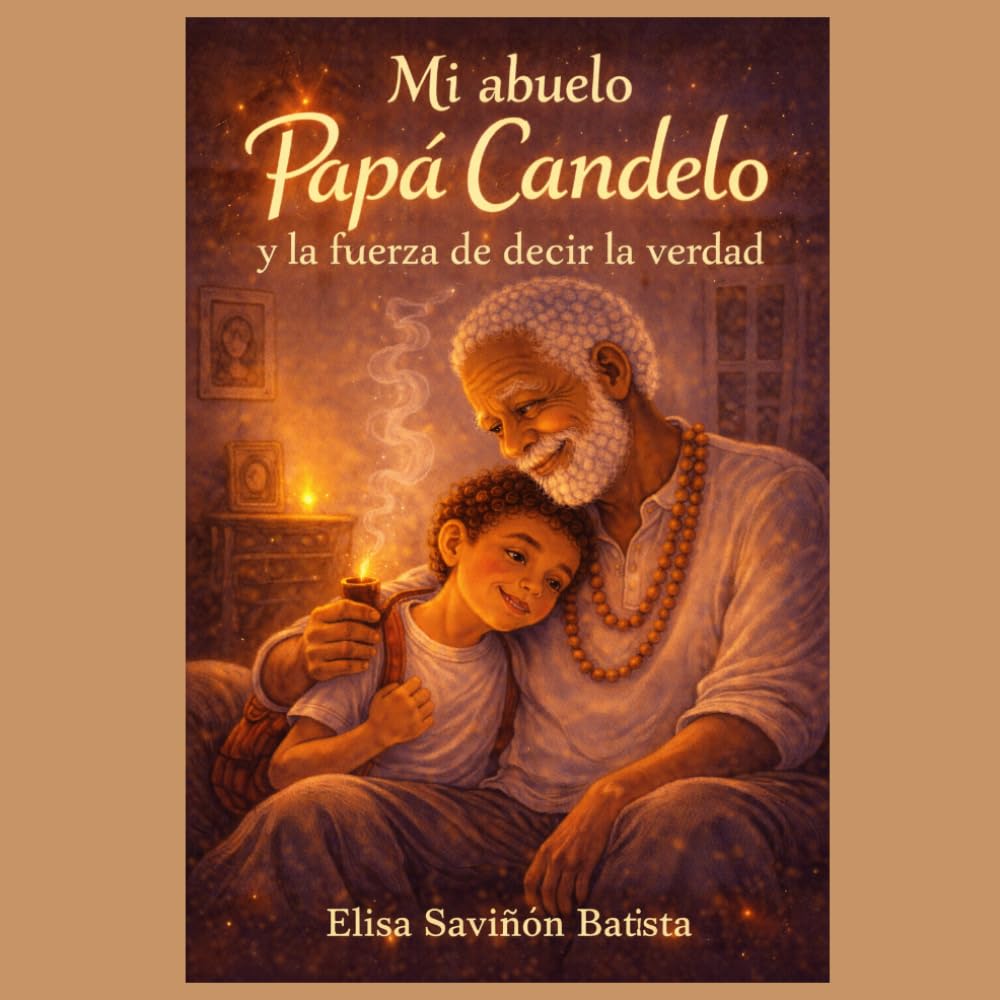 Mi abuelo Papa Candelo: La Fuerza De Decir La Verdad: Una enseñanza de Papá Cándelo sobre la fuerza de decir la verdad (Las Enseñanzas De Papa Candelo)