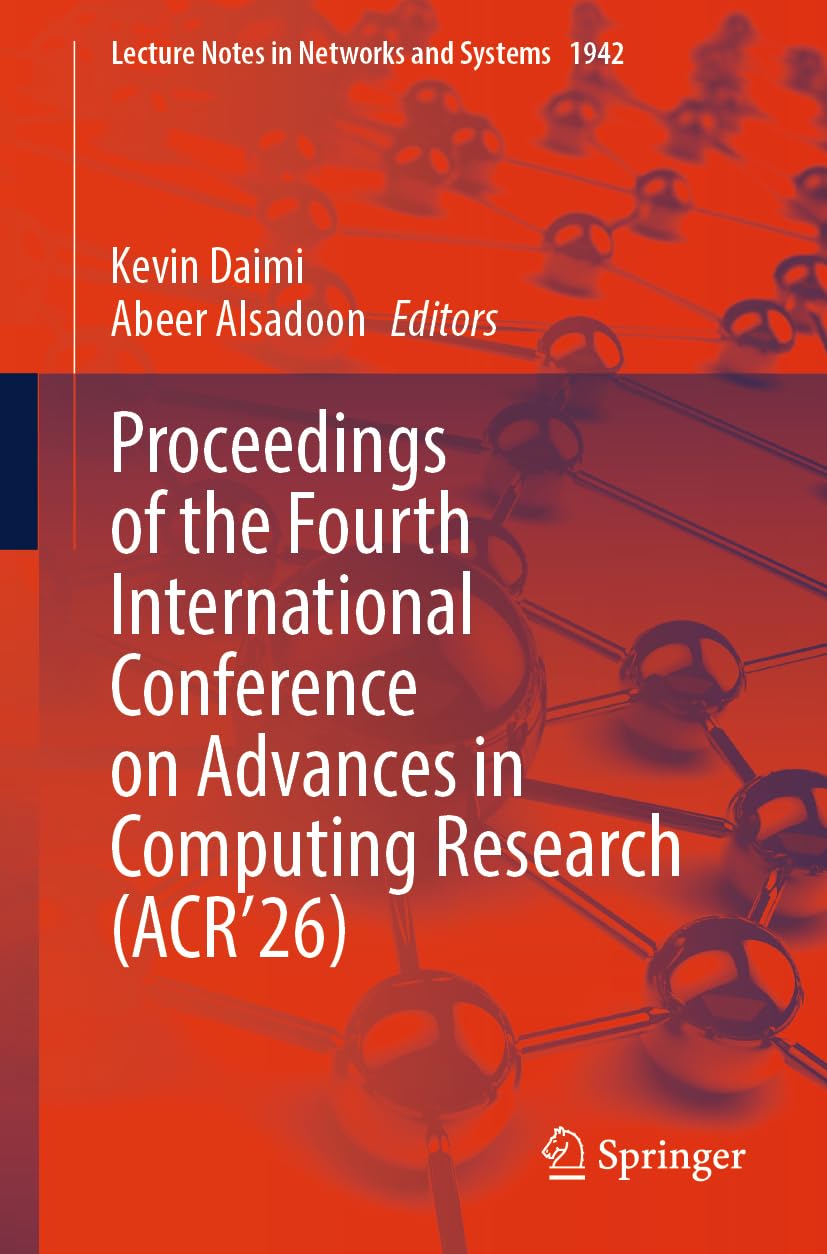 Proceedings of the Fourth International Conference on Advances in Computing Research (ACR’26) (Lecture Notes in Networks and Systems, 1942)
