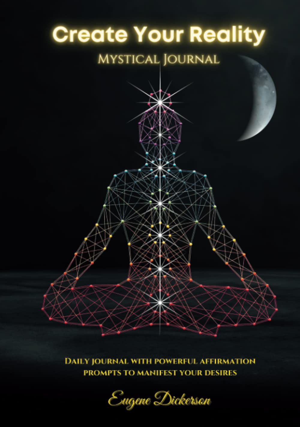Create Your Reality Mystical Journal: Daily journal with powerful affirmation prompts to manifest your desires.