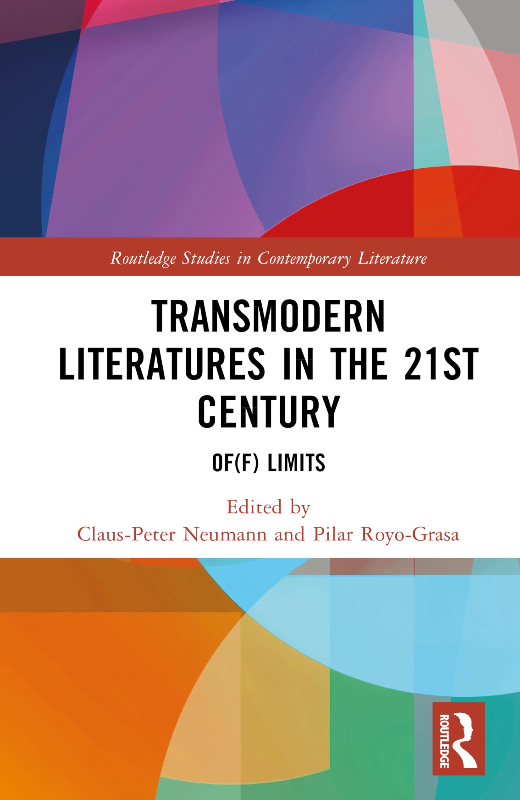 Transmodern Literatures in the 21st Century: Of(f) Limits (Routledge Studies in Contemporary Literature)