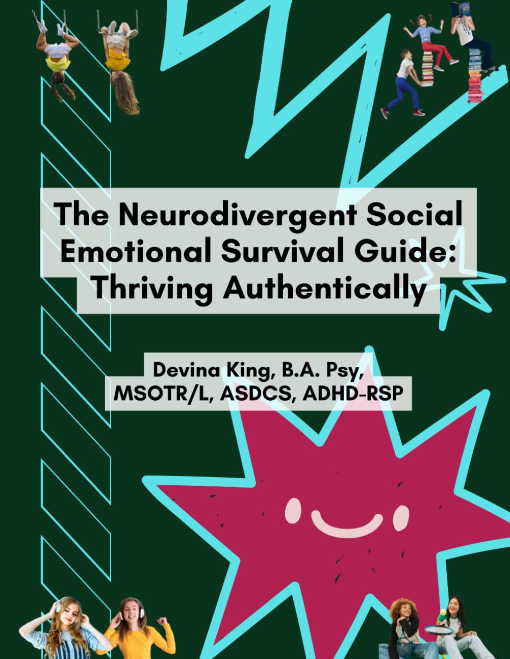 The Neurodivergent Social Emotional Survival Guide: Thriving Authentically