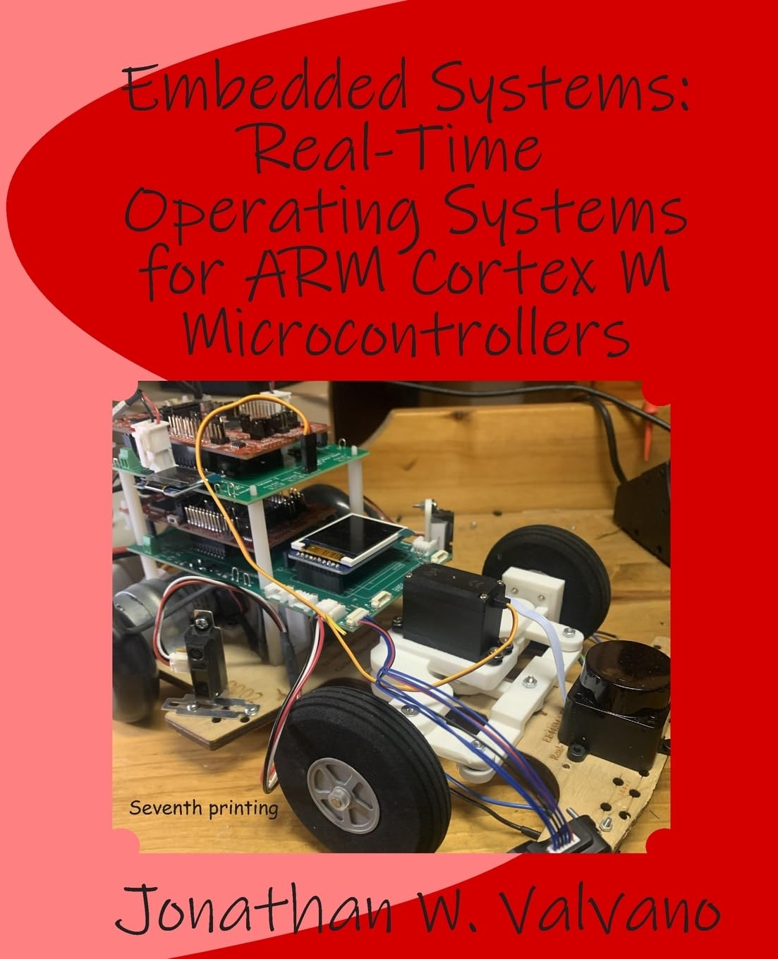 Embedded Systems: Real-Time Operating Systems for Arm Cortex M Microcontrollers: Volume 3
