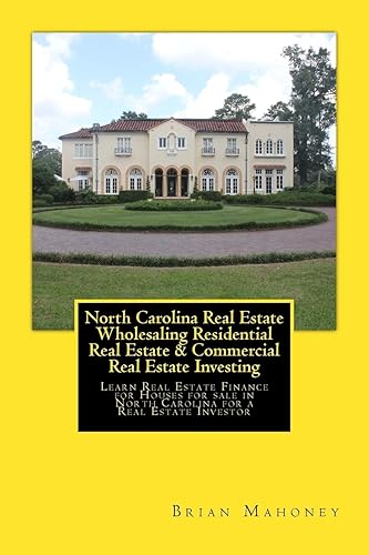 North Carolina Real Estate Wholesaling Residential Real Estate &amp; Commercial Real Estate Investing: Learn Real Estate Finance for Houses for sale in North Carolina for a Real Estate Investor