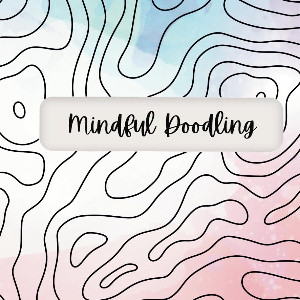 Mindful Doodling: 50 pages of Mindful Doodling and colouring for any age.