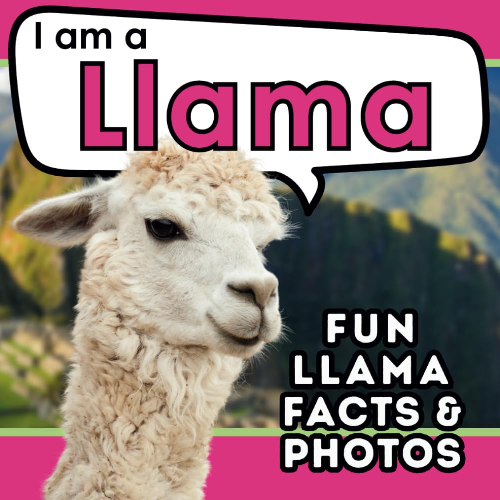 I am a Llama: A Children's Book with Fun and Educational Animal Facts with Real Photos! (I am... Animal Facts)