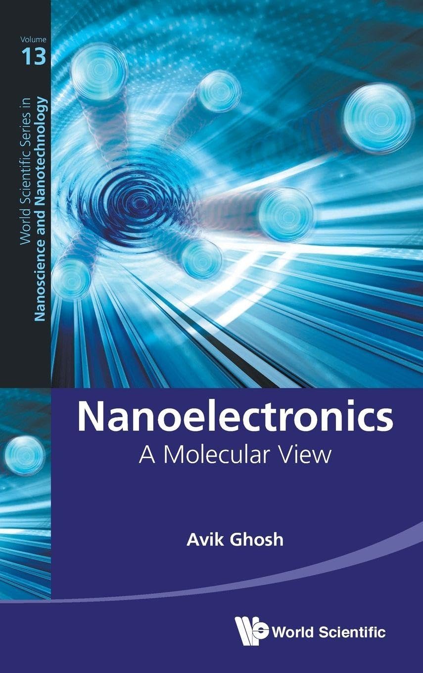 Buy Nanoelectronics: A Molecular View: 13 (World Scientific Series in Nanoscience and Nanotechnology) — BookShops.in