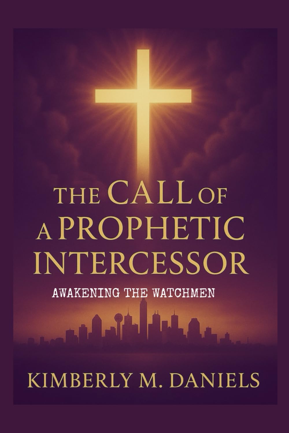 The call of a Prophetic Intercessor: Awakening the Watchmen.