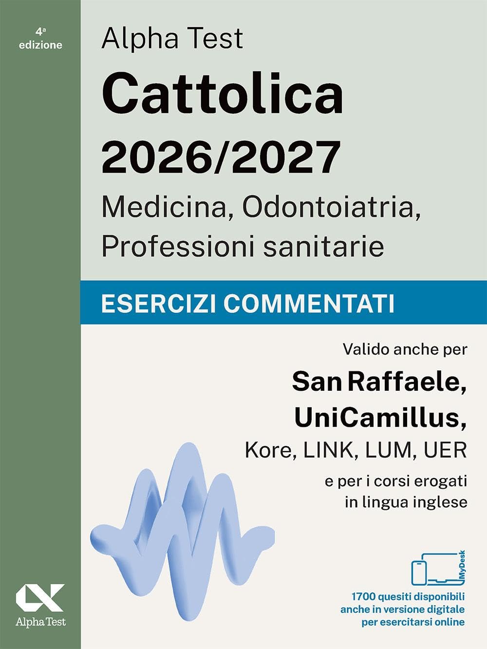 Alpha Test. Cattolica 2026-2027. Medicina, odontoiatria, professioni sanitarie. Kit di preparazione. Anche per i test di San Raffaele e UniCamillus. Con piattaforma e simulatore online
