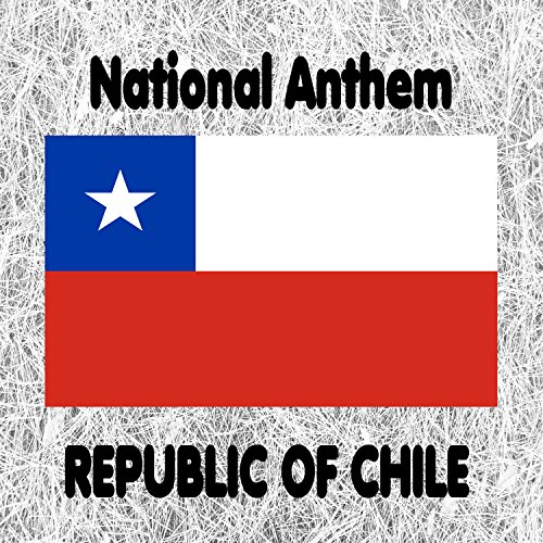Chile - Himno Nacional De Chile - Canción Nacional - Chilean National Anthem (National Anthem Of Chile - National Song) [Sung Version] #TOP5